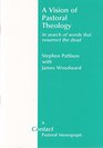 Vision of Pastoral Theology In Search of Words That Resurrect the Dead