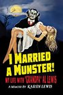 I MARRIED A MUNSTER My Life With Grandpa Al Lewis a Memoir