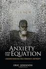 Anxiety and the Equation Understanding Boltzmann's Entropy