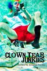 Clown Tear Junkies