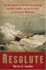 Resolute The Epic Search for the Northwest Passage and John Franklin and the Discovery of the Queen's Ghost Ship