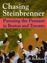 Chasing Steinbrenner Pursuing the Pennant in Boston and Toronto
