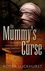 The Mummy's Curse The True History of a Dark Fantasy
