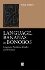 Language Bananas and Bonobos Linguistic Problems Puzzles and Polemics