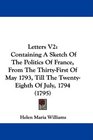 Letters V2 Containing A Sketch Of The Politics Of France From The ThirtyFirst Of May 1793 Till The TwentyEighth Of July 1794