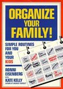 Organize Your Family Simple Routines That Work for You and Your Kids