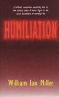 Humiliation And Other Essays on Honor Social Discomfort and Violence