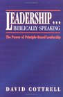 LeadershipBiblically Speaking The Power of PrincipleBased Leadership