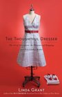 The Thoughtful Dresser The Art of Adornment the Pleasures of Shopping and Why Clothes Matter