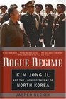 Rogue Regime Kim Jong Il and the Looming Threat of North Korea