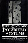 MetalContaining Polymeric Systems