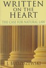 Written on the Heart The Case for Natural Law