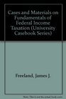 Cases and Materials on Fundamentals of Federal Income Taxation