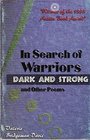 In Search of Warriors Dark and Strong and Other Poems