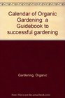 Calendar of Organic Gardening a Guidebook to successful gardening