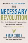 The Necessary Revolution How Individuals And Organizations Are Working Together to Create a Sustainable World