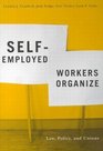SelfEmployed Workers Organize Law Policy And  Unions
