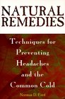 Natural Remedies Techniques for Preventing Headaches and the Common Cold