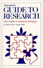 Ancestry's Guide to Research Case Studies in American Genealogy