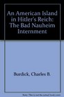 An American Island in Hitler's Reich The Bad Nauheim Internment