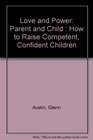 Love and Power Parent and Child  How to Raise Competent Confident Children