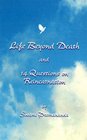 Life Beyond Death and 14 Questions on Reincarnation
