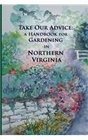 Take Our Advice A Handbook for Gardening in Northern Virginia