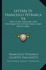 Lettere Di Francesco Petrarca V4 Delle Cose Familiari Libri Ventiquattro Lettere Varie Libro Unico