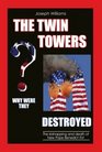 The Twin Towers Why Were They Destroyed