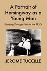 A Portrait of Hemingway as a Young Man Romping Through Paris in the 1920s