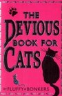 The Devious Book for Cats Cats Have Nine Lives by Fluffy  Bonkers with the Assistance of Joe Garden