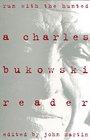 Run With the Hunted: A Charles Bukowski Reader