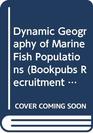 Dynamic Geography of Marine Fish Populations