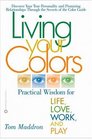 Living Your Colors Practical Wisdom for Life Love Work and Play