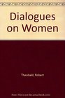 Dialogues on Women