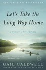 Let\'s Take the Long Way Home: A Memoir