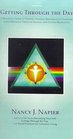 Getting Through the Day A Practical Guide to Tapping Internal Resources to Overcome Life's Obstacles Through Imaging and Guided Meditation