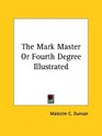 The Mark Master or Fourth Degree