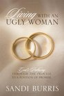 Living With An Ugly Woman God's Pathway Through the Process to a Position of Promise