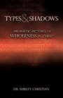 TYPES and SHADOWS Prophetic Pictures to Wholeness in Christ