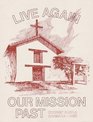 Live Again Our Missions Past: California Missions Through Children's Eyes