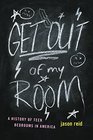 Get Out of My Room A History of Teen Bedrooms in America