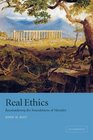 Real Ethics Reconsidering the Foundations of Morality
