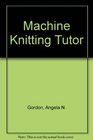 Machine Knitting Tutor