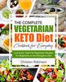 Keto Diet Cookbook The Complete Vegetarian Keto Diet Cookbook for Everyday  LowCarb HighFat Vegetarian Recipes for Beginners on the Ketogenic Diet