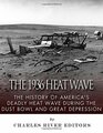 The 1936 North American Heat Wave The History of America's Deadly Heat Wave during the Dust Bowl and Great Depression