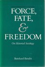 Force Fate and Freedom On Historical Society