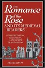 The Romance of the Rose and its Medieval Readers Interpretation Reception Manuscript Transmission