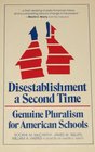 Disestablishment a Second Time Genuine Pluralism for American Schools