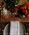 The Art of Entertaining Relais  Chteaux Menus Flowers Table Settings and More for Memorable Celebrations